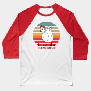 Guess what? Chicken Butt! Baseball T-Shirt